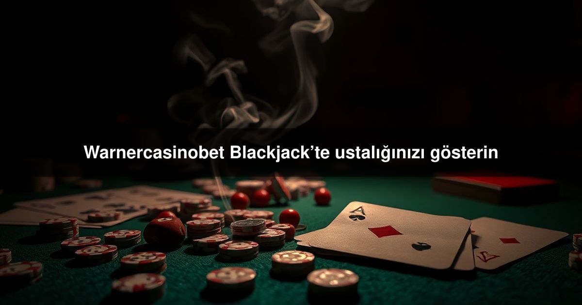 Warnercasinobet Blackjack’te
